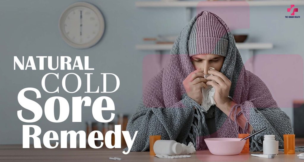 Natural Cold Sore Remedy: Amazing Tips You Need!
