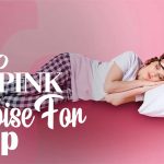How to Use Pink Noise for Sleep: Amazing Hack