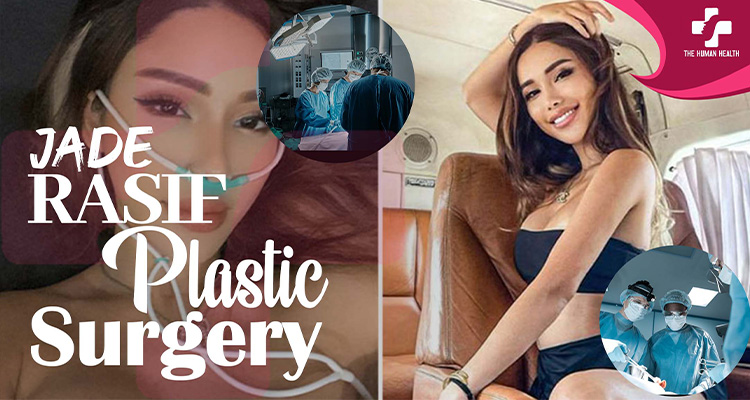 Jade Rasif Plastic Surgery: Insider Look You Need