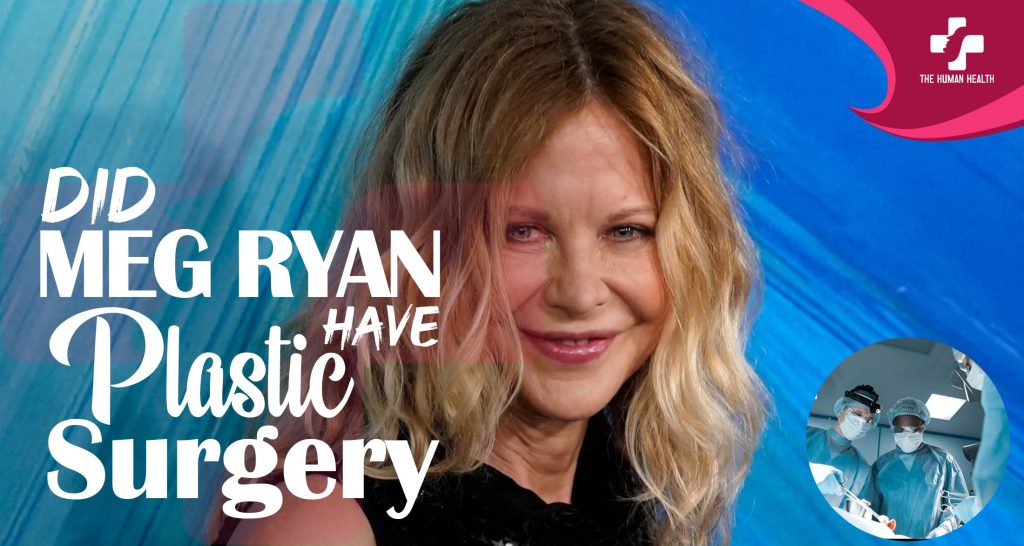 Did Meg Ryan Have Plastic Surgery? Eye-Opening Look
