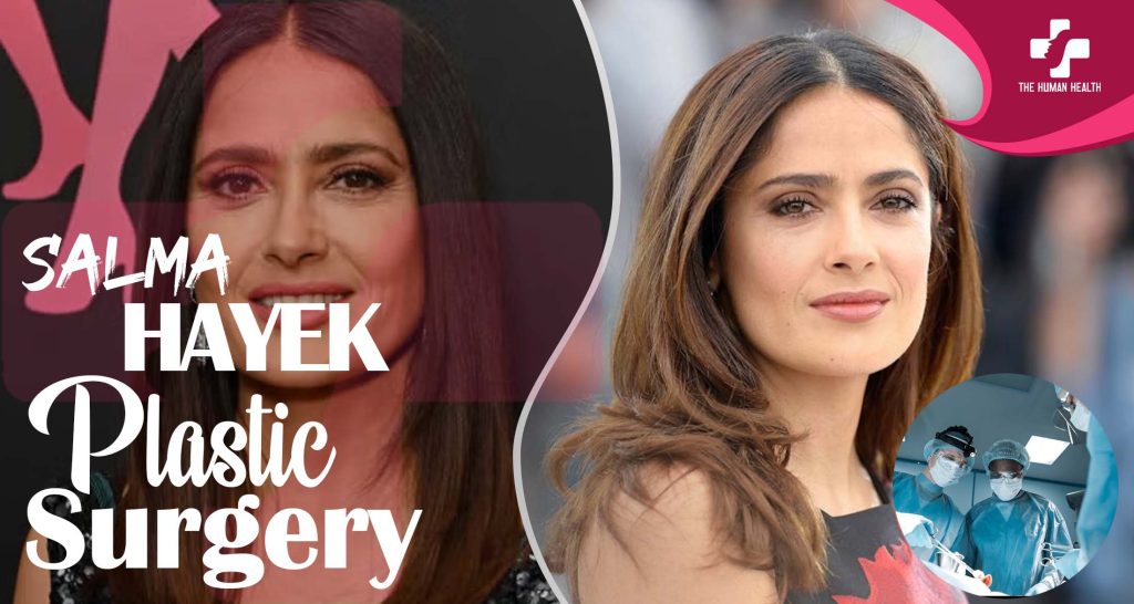 Salma Hayek Plastic Surgery