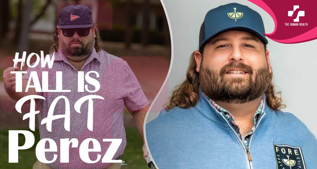 How Tall Is Fat Perez? Powerful New Insight