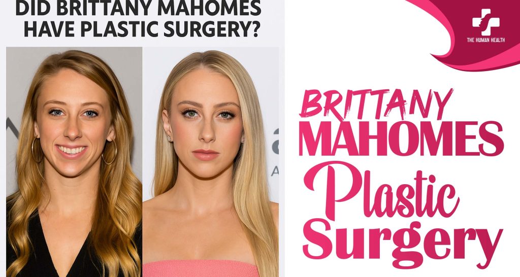 Brittany Mahomes Plastic Surgery: Eye-Opening New Look