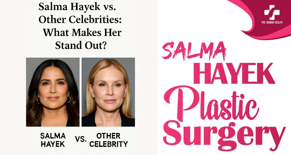 Salma Hayek Plastic Surgery: Eye-Opening New Look