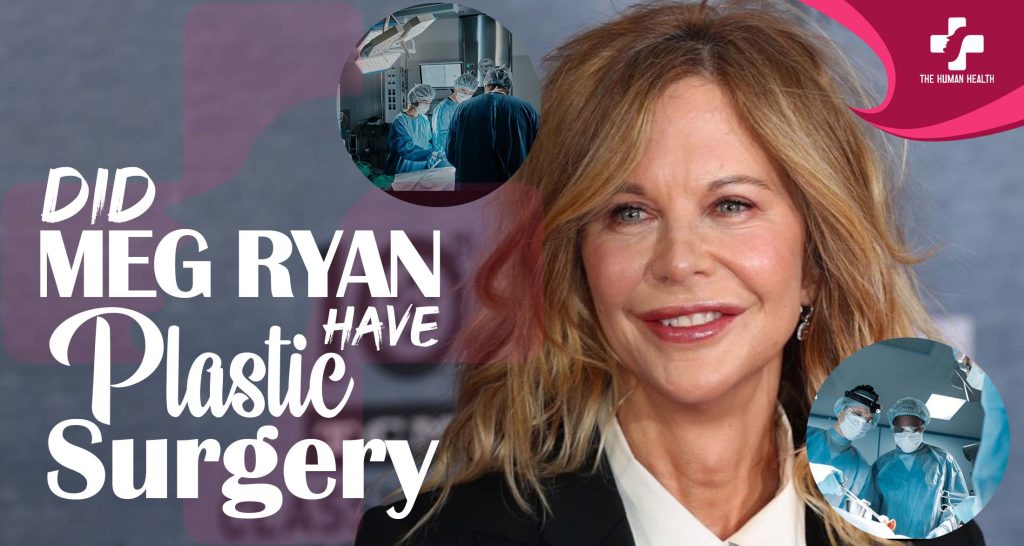 Did Meg Ryan Have Plastic Surgery? Eye-Opening Look
