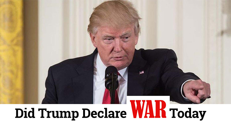 Did Trump Declare War Today