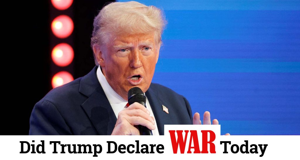 Did Trump Declare War Today