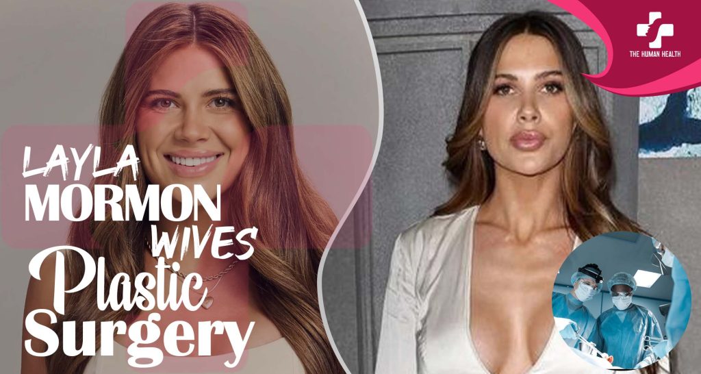 Layla Mormon Plastic Surgery: Exciting, Hidden, Verified