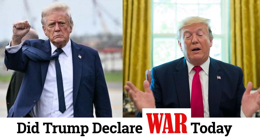 Did Trump Declare War Today